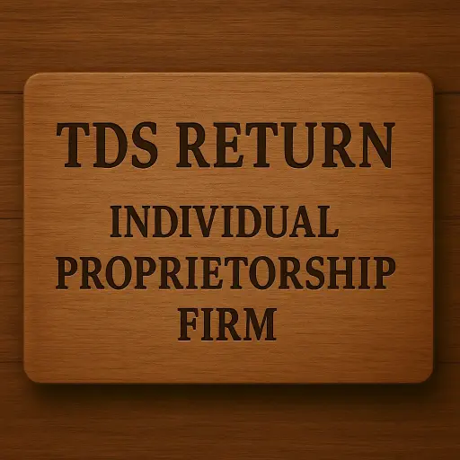 TDS Return - Individual / Sole Proprietorship Firm